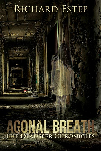 Agonal Breath: Supernatural Fiction by Richard Estep