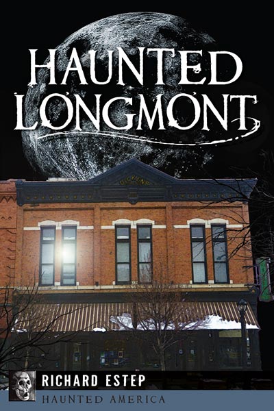 Haunted Longmont by Richard Estep